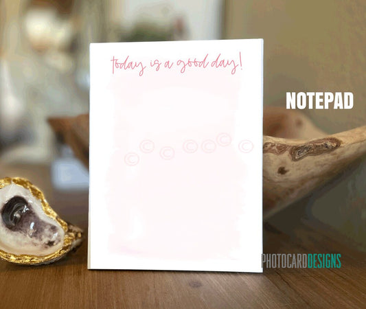Today is a good Day Notepad, 4.25x5.5 Notepads